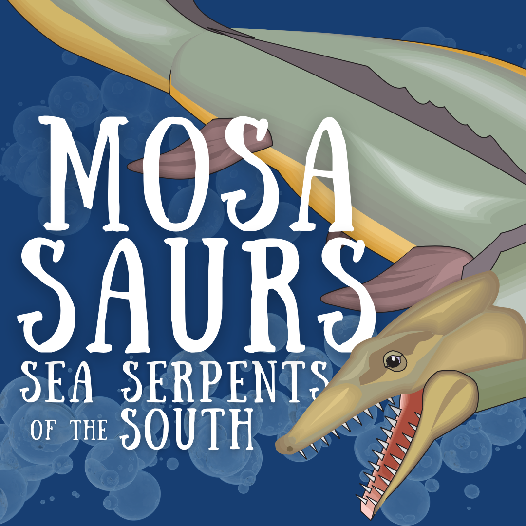 Mosasaurs: Sea Serpents of the South